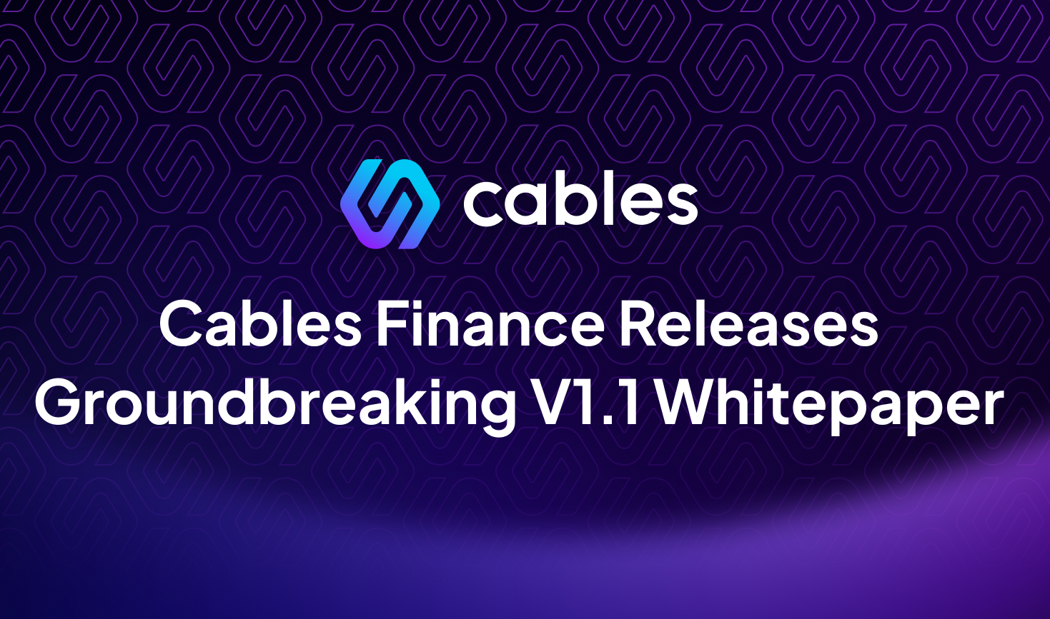 Cables Finance Releases Groundbreaking V1.1 Whitepaper